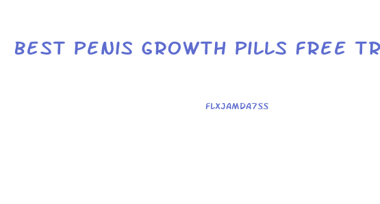 Best Penis Growth Pills Free Trial