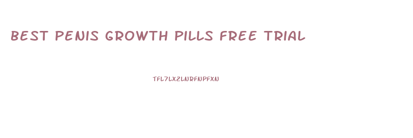 Best Penis Growth Pills Free Trial