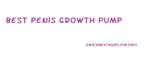 Best Penis Growth Pump