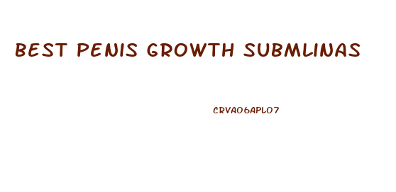 Best Penis Growth Submlinas