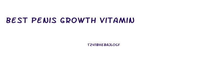 Best Penis Growth Vitamin