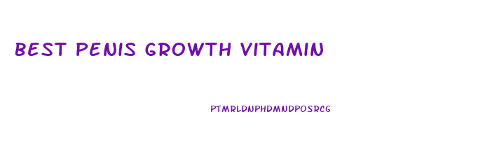 Best Penis Growth Vitamin
