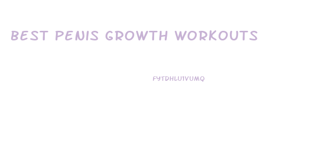 Best Penis Growth Workouts