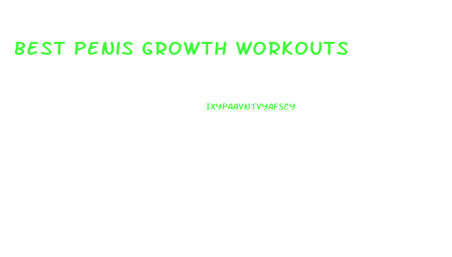 Best Penis Growth Workouts