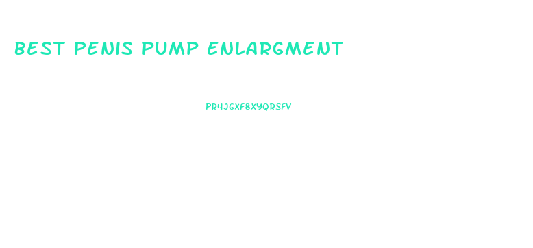 Best Penis Pump Enlargment