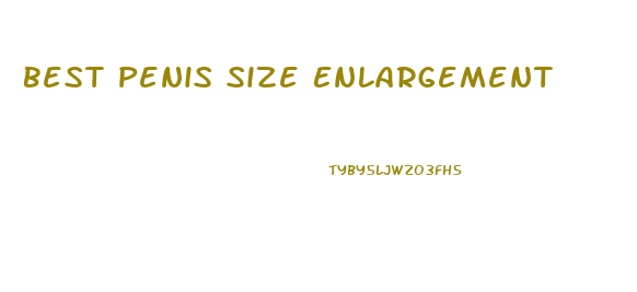 Best Penis Size Enlargement