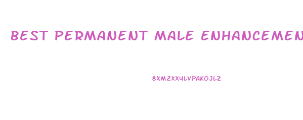 Best Permanent Male Enhancement Pills