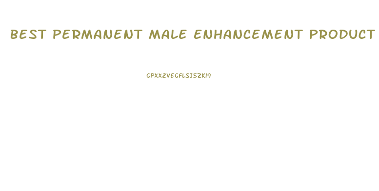 Best Permanent Male Enhancement Product