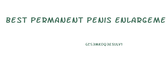 Best Permanent Penis Enlargement