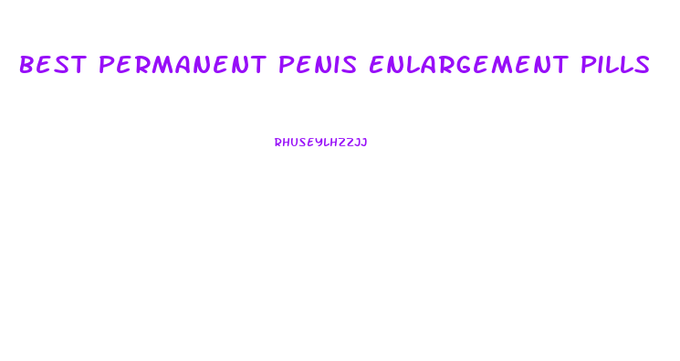 Best Permanent Penis Enlargement Pills