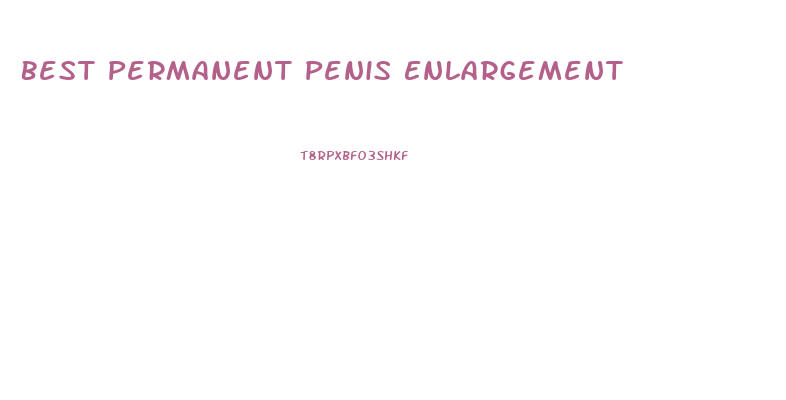 Best Permanent Penis Enlargement