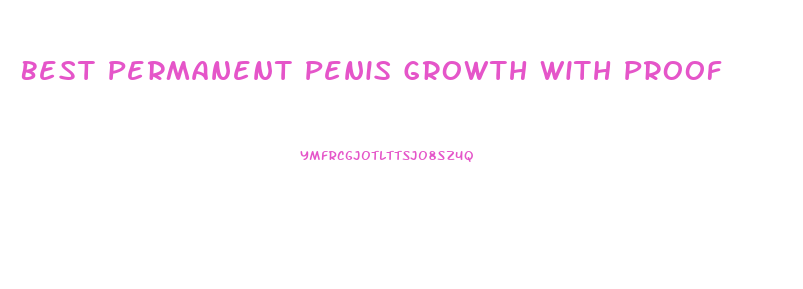 Best Permanent Penis Growth With Proof