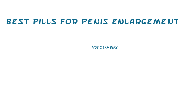 Best Pills For Penis Enlargement