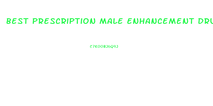 Best Prescription Male Enhancement Drugs