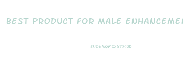 Best Product For Male Enhancement