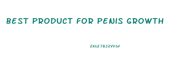 Best Product For Penis Growth