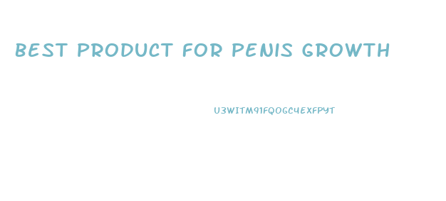 Best Product For Penis Growth