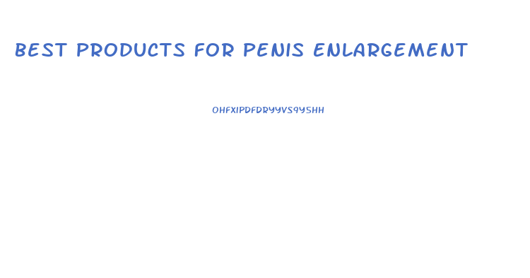 Best Products For Penis Enlargement