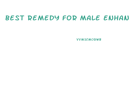 Best Remedy For Male Enhancement