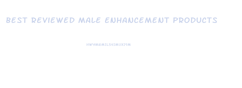 Best Reviewed Male Enhancement Products