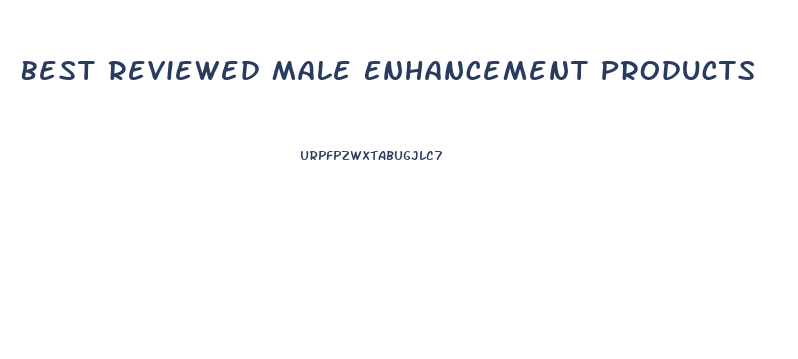 Best Reviewed Male Enhancement Products