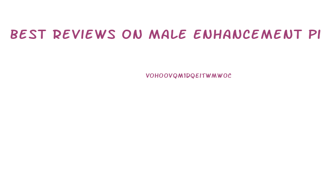 Best Reviews On Male Enhancement Pills