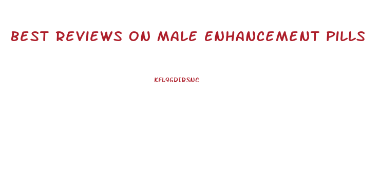 Best Reviews On Male Enhancement Pills