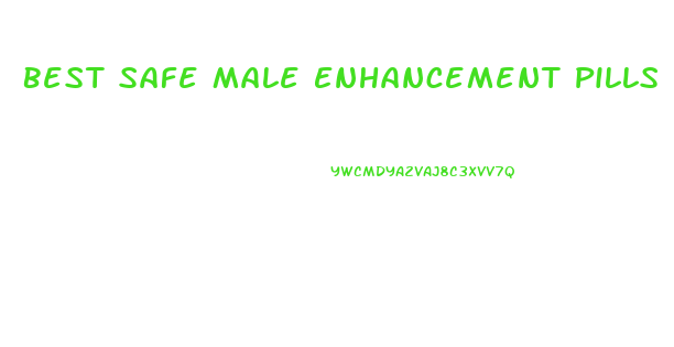 Best Safe Male Enhancement Pills 2019