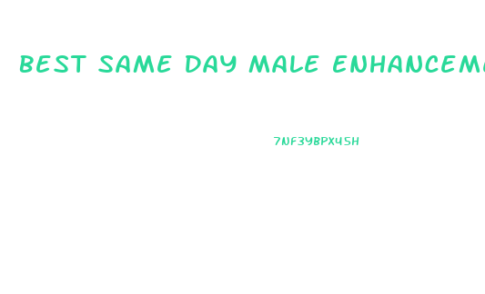 Best Same Day Male Enhancement