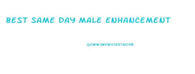 Best Same Day Male Enhancement