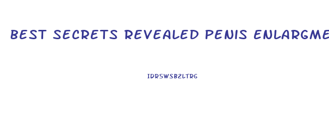 Best Secrets Revealed Penis Enlargment