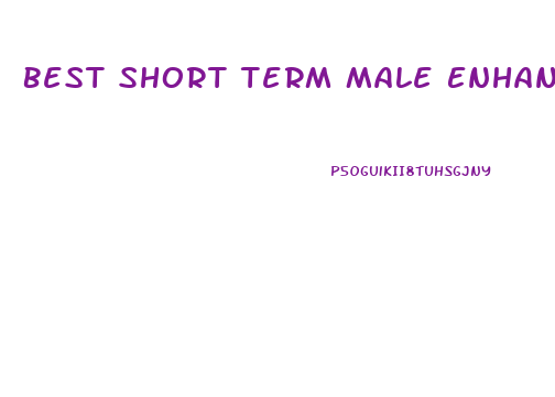Best Short Term Male Enhancement