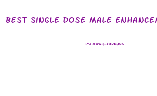 Best Single Dose Male Enhancement