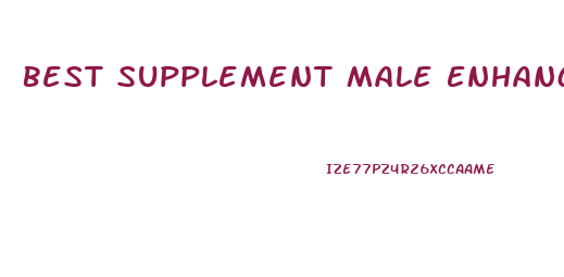 Best Supplement Male Enhancement