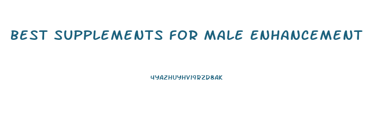 Best Supplements For Male Enhancement