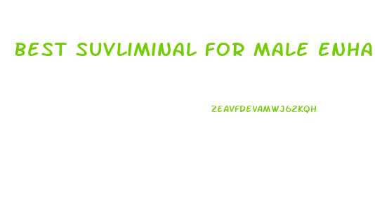 Best Suvliminal For Male Enhancement