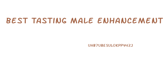 Best Tasting Male Enhancement