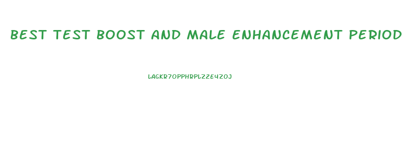 Best Test Boost And Male Enhancement Period