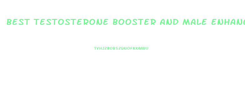 Best Testosterone Booster And Male Enhancement Pills