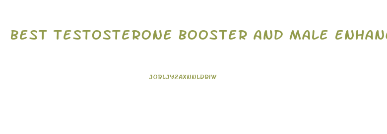 Best Testosterone Booster And Male Enhancement