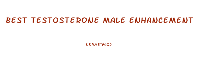 Best Testosterone Male Enhancement