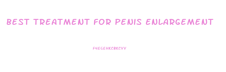 Best Treatment For Penis Enlargement