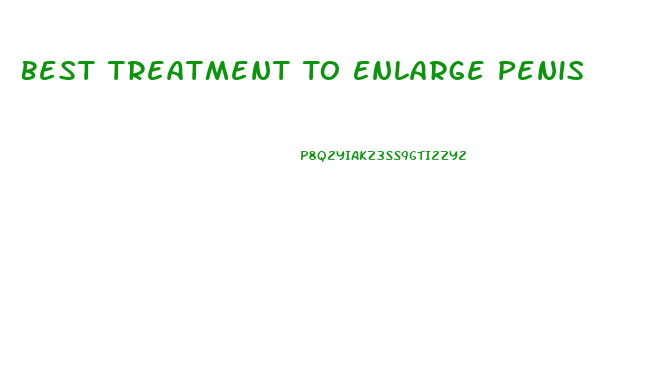 Best Treatment To Enlarge Penis