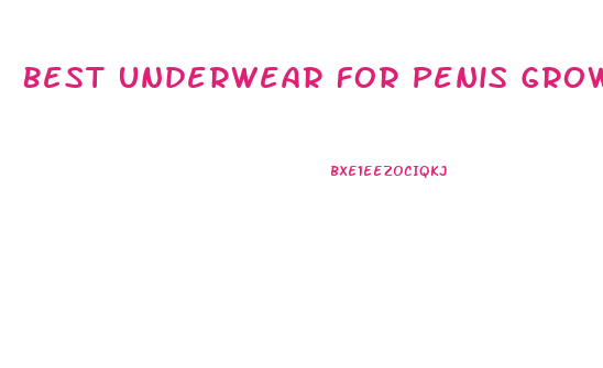 Best Underwear For Penis Growth