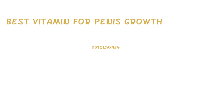 Best Vitamin For Penis Growth