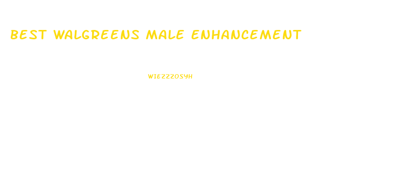 Best Walgreens Male Enhancement