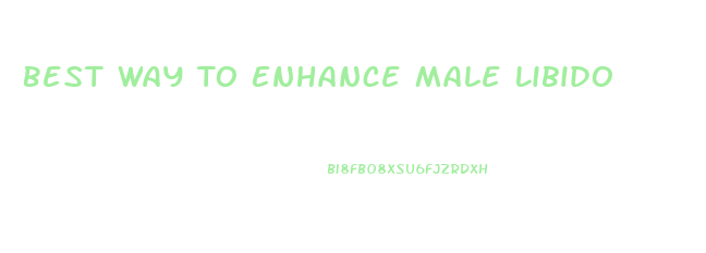 Best Way To Enhance Male Libido