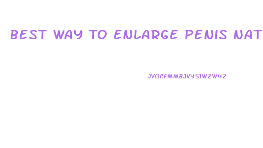 Best Way To Enlarge Penis Naturally