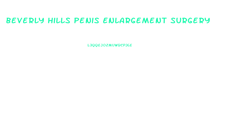 Beverly Hills Penis Enlargement Surgery