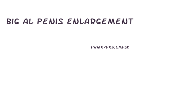 Big Al Penis Enlargement